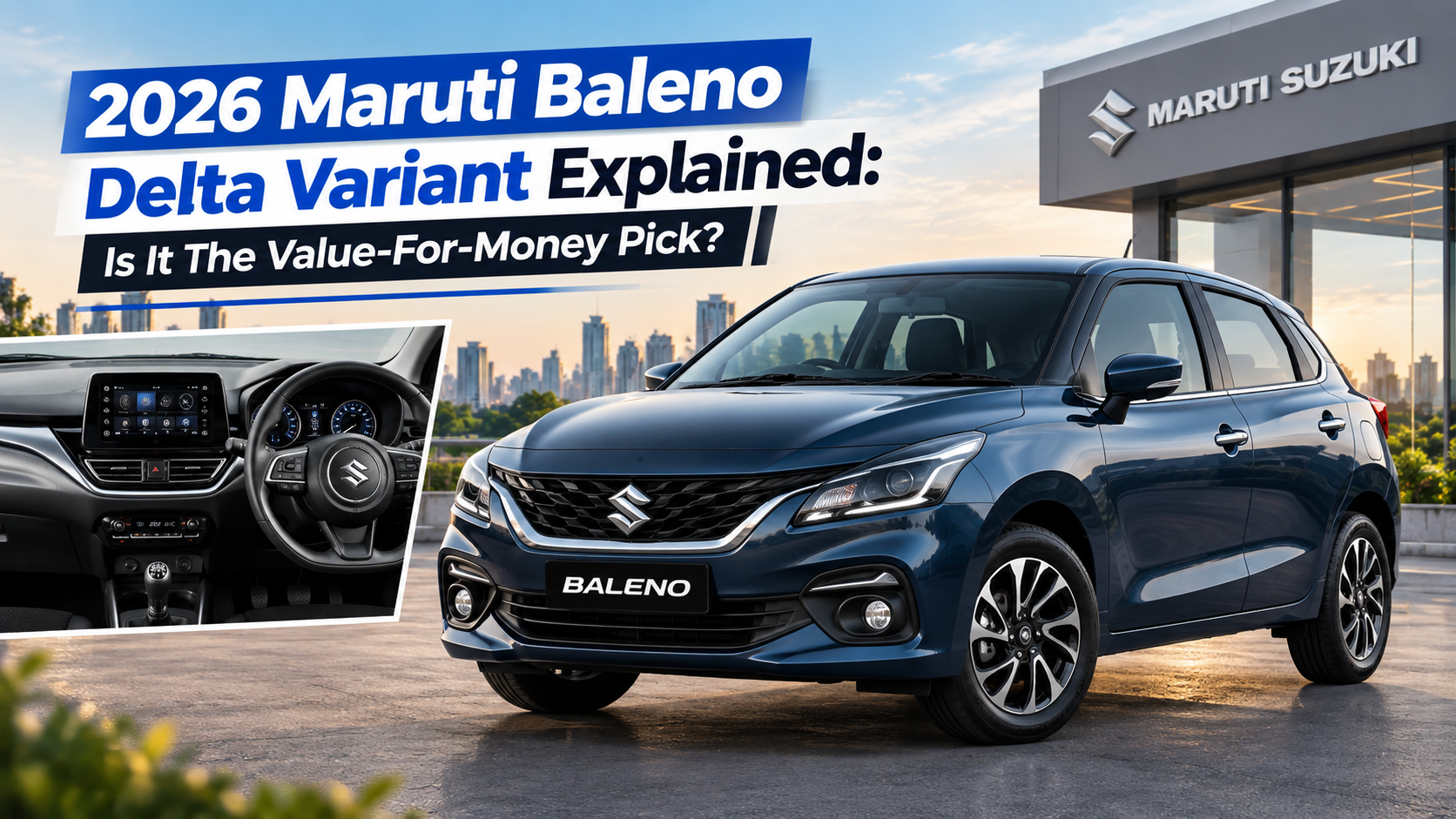 2026 Maruti Baleno Delta Variant Explained: Is It The Value For Money Pick?