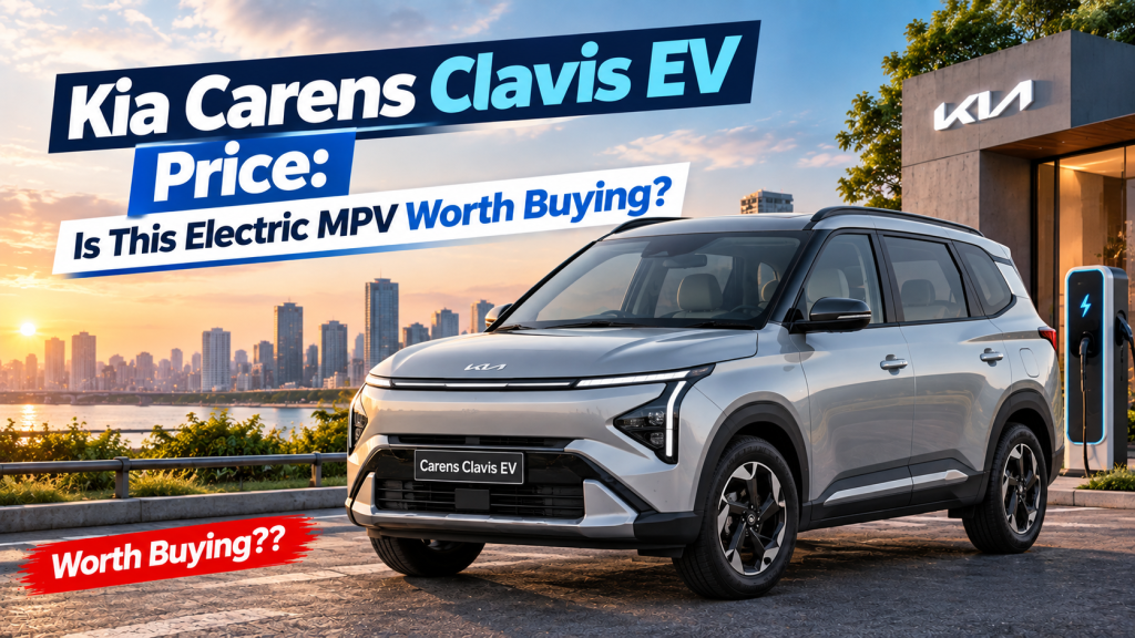 Kia Carens Clavis EV Price: Is This Electric Mpv Worth Buying?